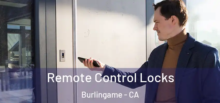  Remote Control Locks Burlingame - CA